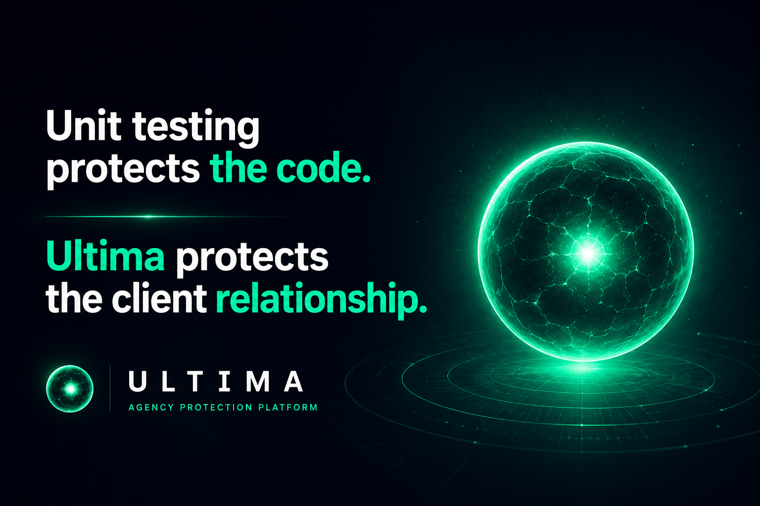 Unit Testing Protects The Code. Ultima Protects The Client Relationship